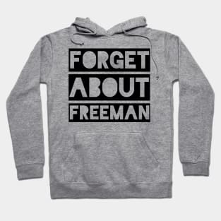 Forget About Freeman Hoodie